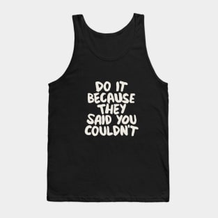 Do It Because They Said You Couldn't in Black and White Tank Top